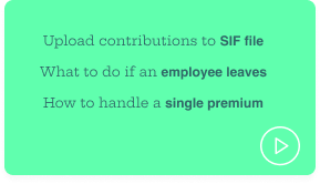 Uploading contributions to SIF, what to do if an employee leaves and how to handle a single premium